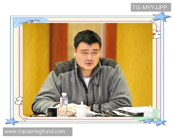 姚明引领中国篮球崛起八大传奇瞬间回顾与未来展望